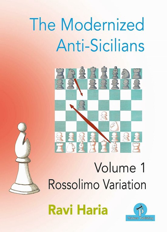 The Modernized Anti-Sicilians - Volume 1: Rossolimo Variation