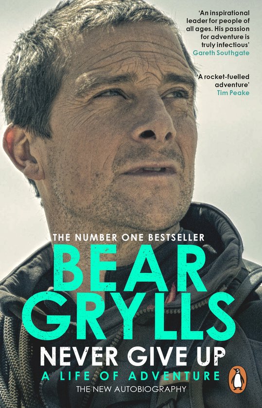 Voorflap van het boek 'Never Give Up: A Life of Adventure' met een close-up portret van Bear Grylls.
