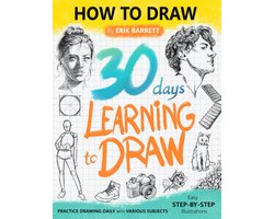 30 Dagen Leer Teken: Dagelijks Tekenprogramma met Stapsgewijze Instructies voor Verschillende Onderwerpen zoals Dieren, Planten en Mensen