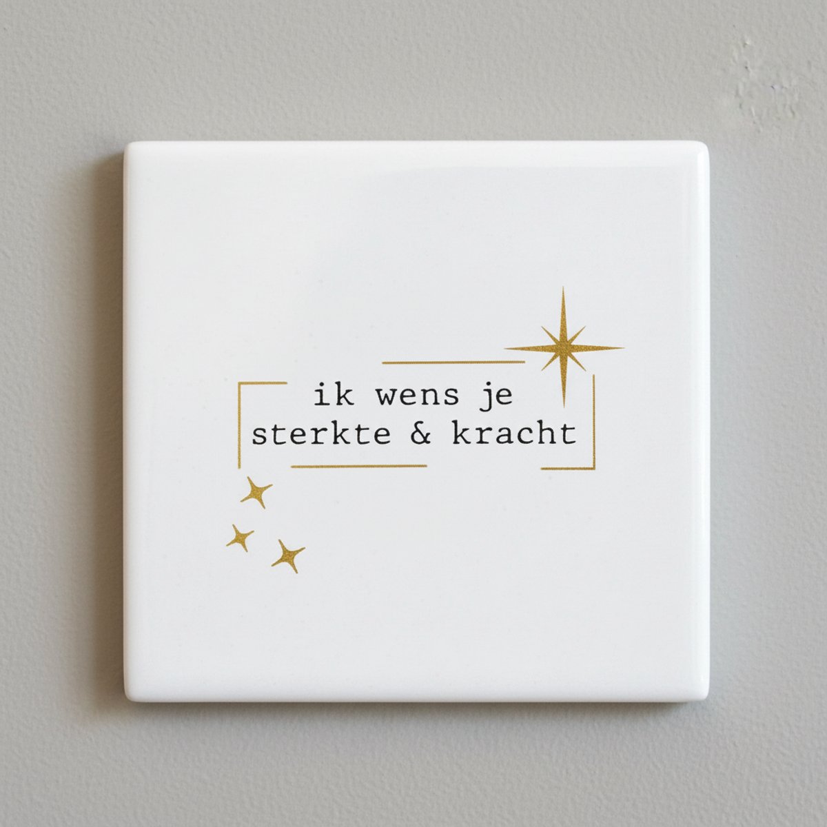 Ik Wens Je Sterkte & Kracht Keramische Tegel – Inspirerende Quote Minimalistische Wanddeco