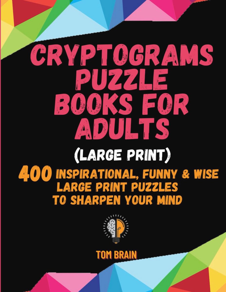 Cryptogrammen Puzzelboek voor Volwassenen - 400 Inspirerende en Grappige Puzzels in Grote Letters