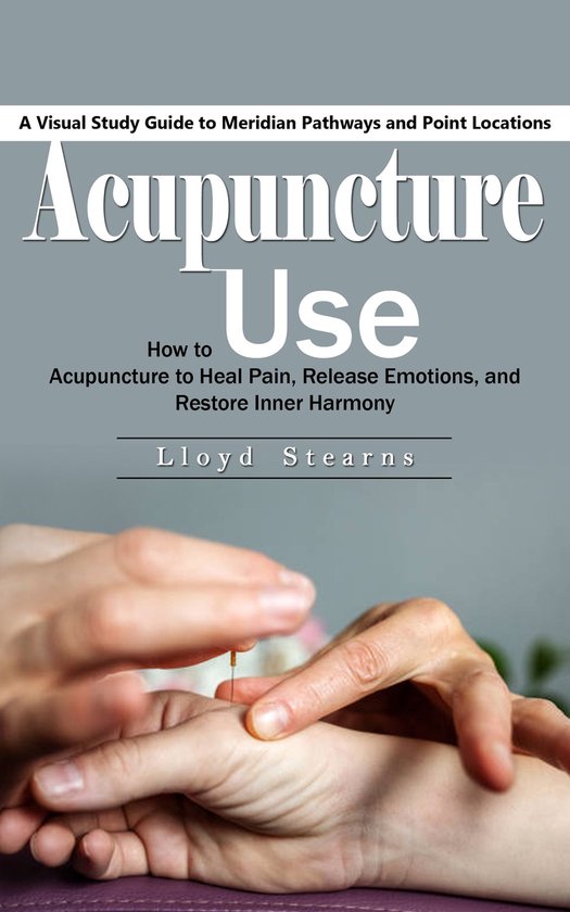 Acupuncture: A Visual Study Guide to Meridian Pathways and P ... - cover