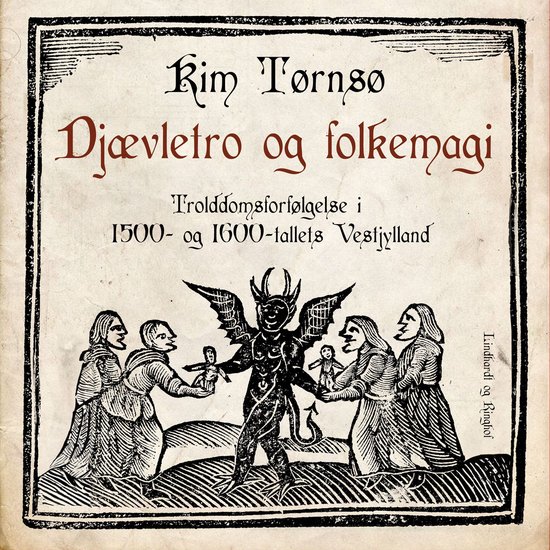 Djævletro og folkemagi. Trolddomsforfølgelse i 1500- og 16 ... - cover