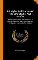 Principles and Practice of the Law of Libel and Slander