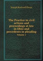 The Practice in civil actions and proceedings at law in Ohio and precedents in pleading Volume 1
