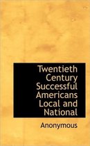 Twentieth Century Successful Americans Local and National
