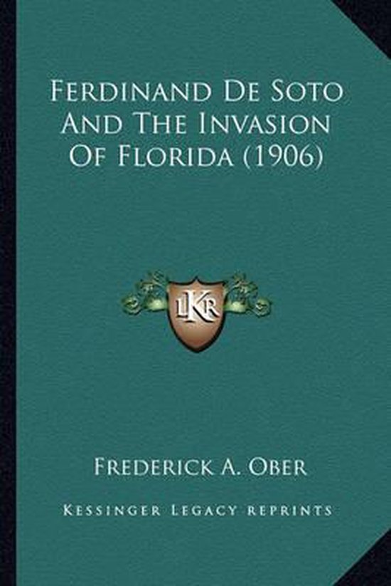Ferdinand de Soto and the Invasion of Florida (1906) Ferdinand de Soto
