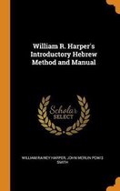 William R. Harper's Introductory Hebrew Method and Manual