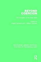 Routledge Library Editions: Politics of the Middle East- Beyond Coercion