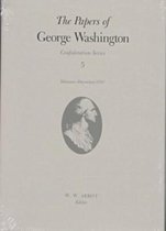 Presidential Series-The Papers of George Washington Confederation Series, v.5;Confederation Series, v.5
