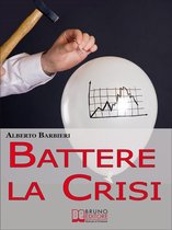 Battere la Crisi. Come Battere la Crisi Controllando le Spese e Ottimizzando i Consumi. (Ebook Italiano - Anteprima Gratis)