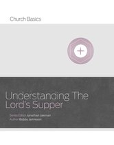 Church Basics - Understanding The Lord's Supper