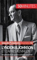 Grands Présidents 10 - Lyndon B. Johnson et l'après Kennedy