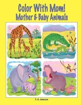 Color with Mom! Mother & Baby Animals