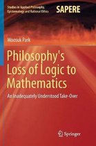 Studies in Applied Philosophy, Epistemology and Rational Ethics- Philosophy's Loss of Logic to Mathematics