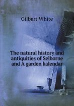 The natural history and antiquities of Selborne and A garden kalendar