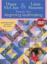 Diana McCulin & Lauara Nownes Teach You Beginning Quiltmaking