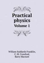 Practical physics Volume 1