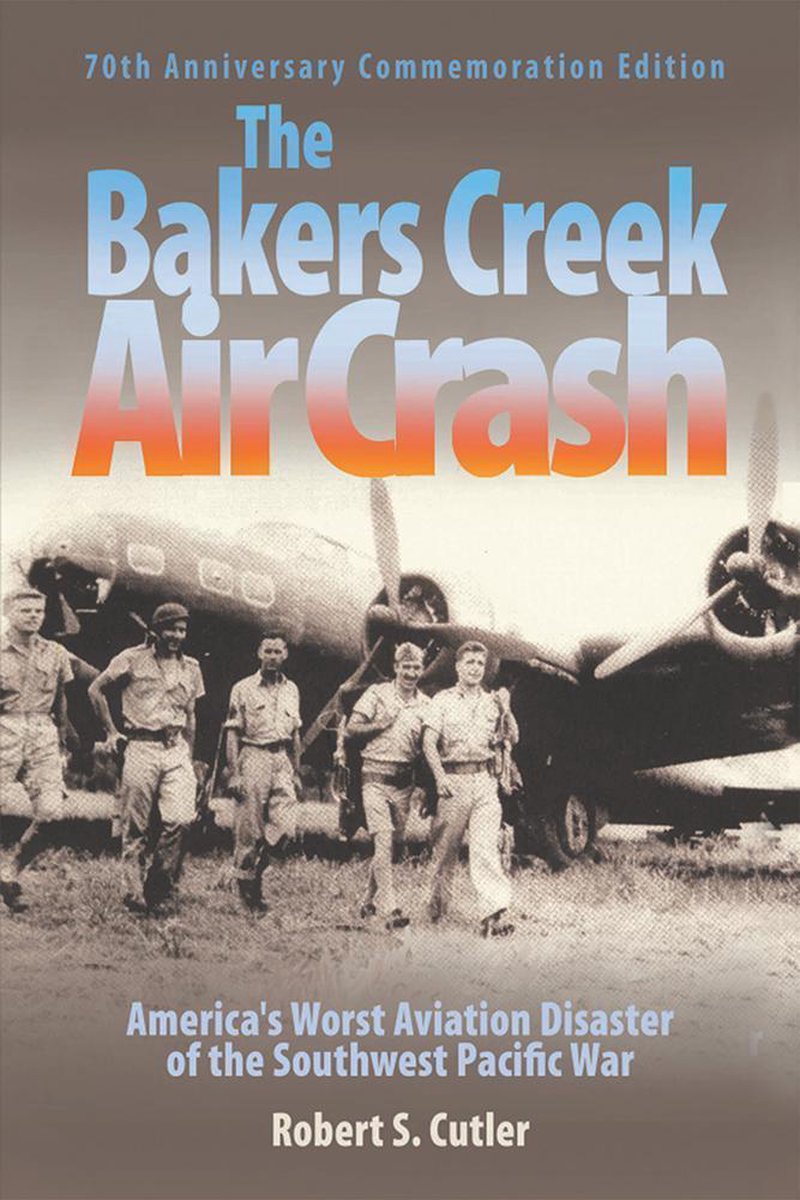 The Bakers Creek Air Crash - Robert S. Cutler