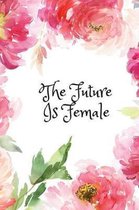 The Future Is Female