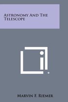 Astronomy and the Telescope