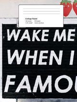 Famous Composition Book - Wake Me Up When I'm Famous
