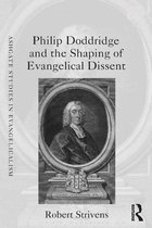 Routledge Studies in Evangelicalism - Philip Doddridge and the Shaping of Evangelical Dissent