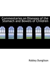 Commentaries on Diseases of the Stomach and Bowels of Children