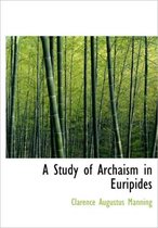 A Study of Archaism in Euripides