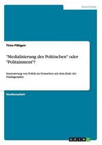 Medialisierung Des Politischen Oder Politainment ?
