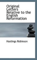 Original Letters Relative to the English Reformation