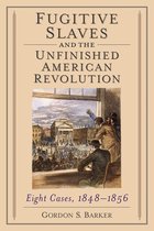 Fugitive Slaves and the Unfinished American Revolution