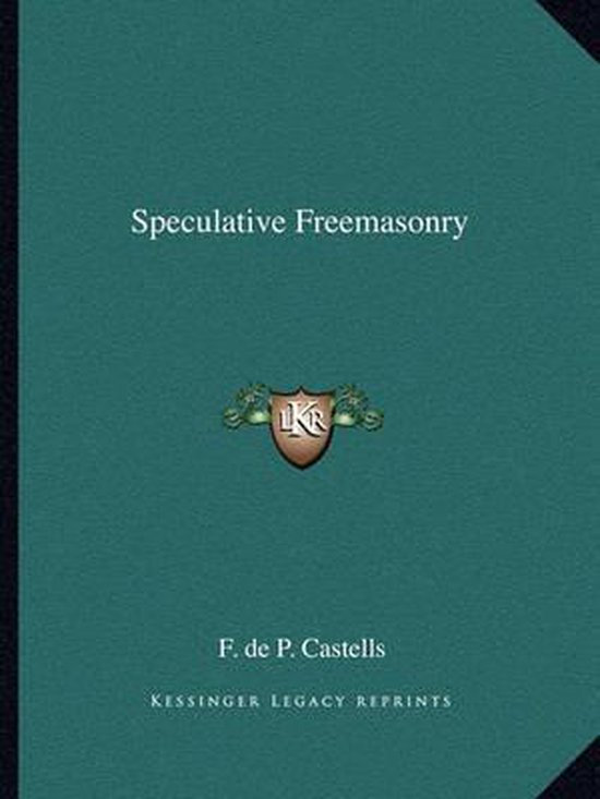 Speculative Freemasonry, F. De P. Castells 9781162857626 Boeken