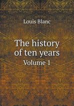 The history of ten years Volume 1