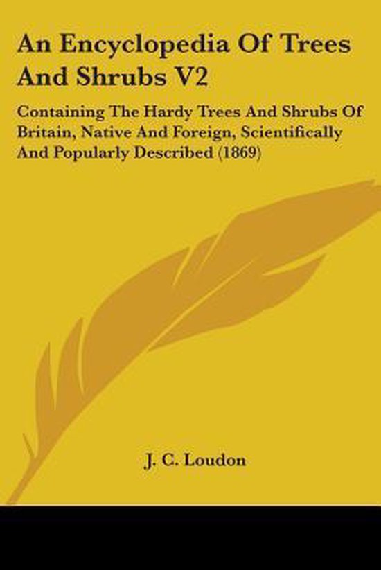 An Encyclopedia of Trees and Shrubs V2, J. C. Loudon 9780548810668