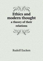 Ethics and modern thought a theory of their relations