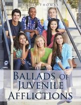 Ballads of Juvenile Afflictions