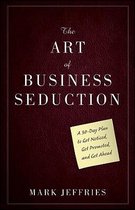 Art Of Business Seduction