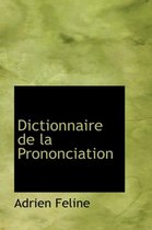 Dictionnaire de La Prononciation