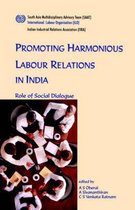 Promoting Harmonious Labour Relations in India. The Role of Social Dialogue