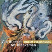 Van Blanche Tot Blankeman (Het Beste Van Willem