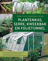 Praktisch handboek voor plantenkas, serre, kweekbak en folietunnel