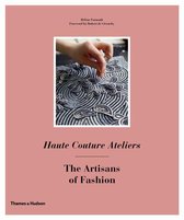 Haute Couture Ateliers : the Artisans of Fashion