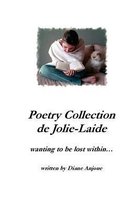 Poetry Collection De Jolie-Laide - Wanting to be Lost within...