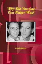 Who Did You Say Your Father Was?