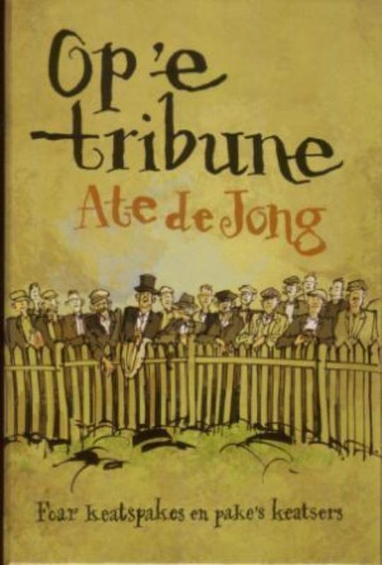 Cover van het boek 'Op 'e tribune' van Ate de Jong
