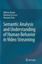 Semantic Analysis and Understanding of Human Behavior in Video Streaming