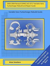 2003-2004 Renault ESPACE dCi GT17 Variable Vane Turbocharger Rebuild and Repair Guide
