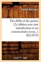 Sciences Sociales- Des D�lits Et Des Peines (2e �dition Avec Une Introduction Et Un Commentaire Revus) (�d.1870)