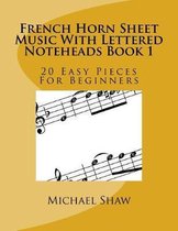 French Horn Sheet Music with Lettered Noteheads- French Horn Sheet Music With Lettered Noteheads Book 1